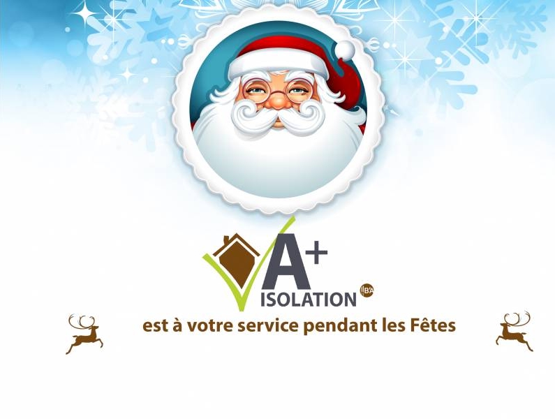 A+ Isolation est à votre service pendant les Fêtes